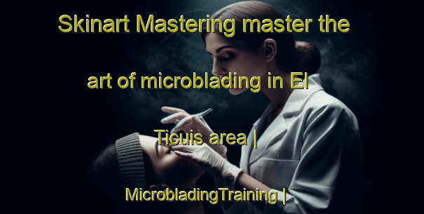 Skinart Mastering master the art of microblading in El Ticuis area | MicrobladingTraining | MicrobladingClasses | SkinartTraining-Mexico